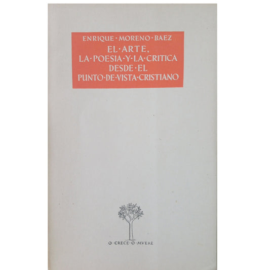 EL ARTE, LA POESÍA Y LA CRÍTICA DESDE EL PUNTO DE VISTA CRISTIANO. Moreno Báez, Enrique