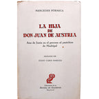 LA HIJA DE DON JUAN DE AUSTRIA. Ana de Jesús en el proceso al pastelero de Madrigal. Fórmica, Mercedes