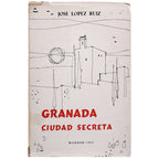 GRANADA CIUDAD SECRETA. López Ruiz, José