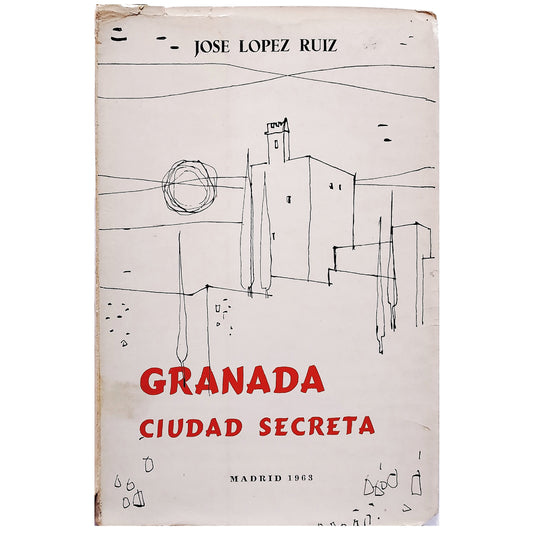 GRANADA CIUDAD SECRETA. López Ruiz, José