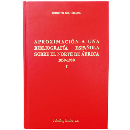 APROXIMACIÓN A UNA BIBLIOGRAFÍA ESPAÑOLA SOBRE EL NORTE DE ÁFRICA 1850- 1980. I. Gil Grimau, Rodolfo
