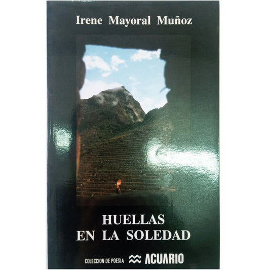 HUELLAS EN LA SOLEDAD. Mayoral Muñoz, Irene (Dedicado)