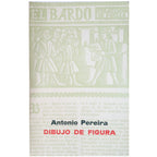 DIBUJO DE FIGURA. Pereira, Antonio