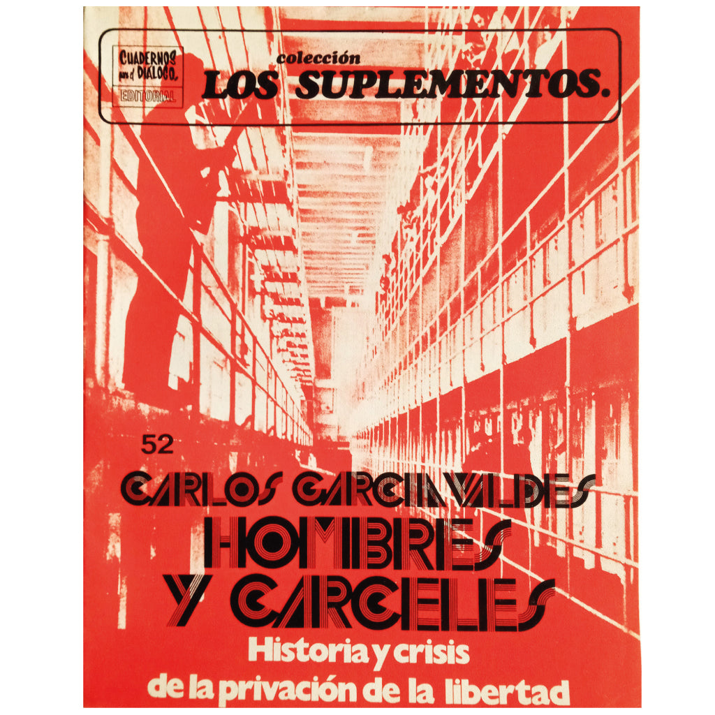 THE SUPPLEMENTS Nº 52. MEN AND PRISONS. HISTORY AND CRISIS OF THE DEPRIVATION OF FREEDOM. García Valdés, Carlos