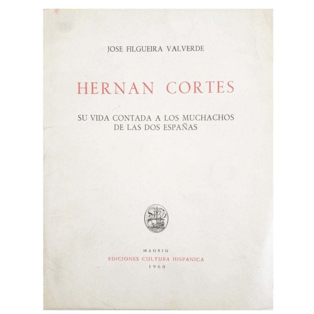 HERNAN CORTES. His life told to the boys of both Spains. Filguera Valverde, José