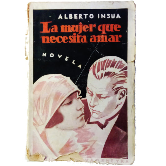 LA MUJER QUE NECESITA AMAR. Insúa, Alberto