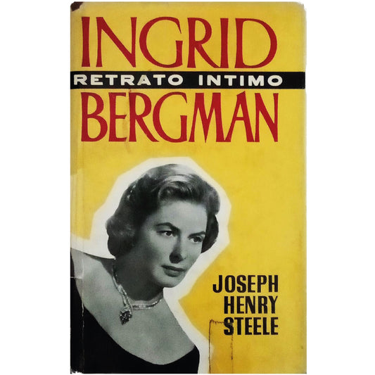 INGRID BERGMAN, UN RETRATO ÍNTIMO. Henry Steele, Joseph