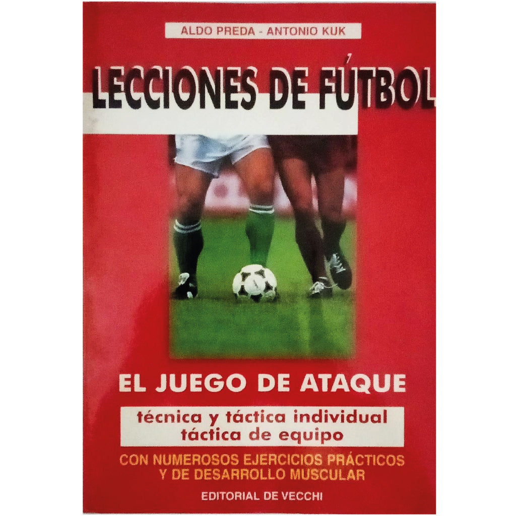 LECCIONES DE FÚTBOL. EL JUEGO DE ATAQUE. Preda, Aldo/ Kuk, Antonio