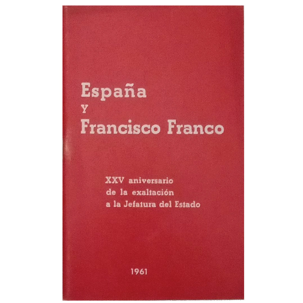 ESPAÑA Y FRANCISCO FRANCO. XXV aniversario de la exaltación a la Jefatura del Estado