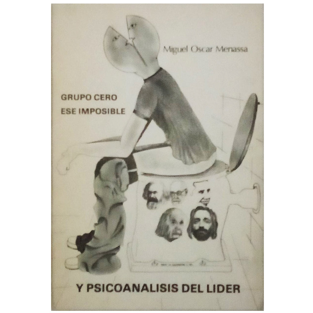 GRUPO CERO ESE IMPOSIBLE Y PSICOANÁLISIS DEL LIDER. Menassa, Miguel Óscar