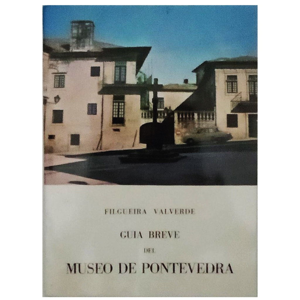 GUÍA BREVE DEL MUSEO DE PONTEVEDRA. Filgueira Valverde, José