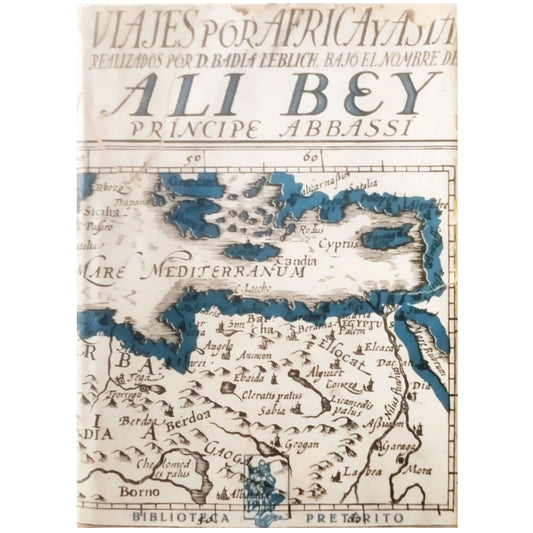 TRIPS THROUGH AFRICA AND ASIA MADE AND EXPLAINED BY DOMINGO BADÍA AND LEBLICH USING THE NAME OF PRINCE ALI BEY EL ABBASSÍ