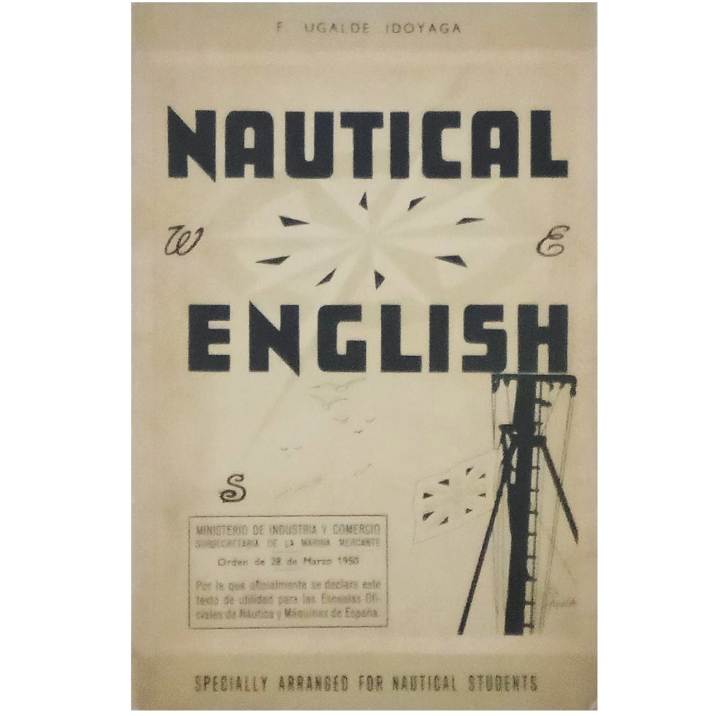 NAUTICAL ENGLISH. Specially arranged for nautical students. Ugalde Idoyaga, F.