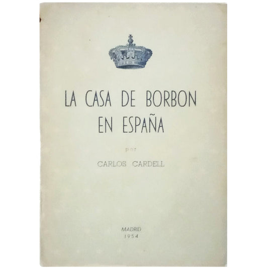 LA CASA DE BORBÓN EN ESPAÑA. Cardell, Carlos