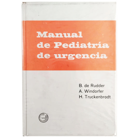 MANUAL OF EMERGENCY PEDIATRICS. Rudder, B. de/ Windorfer, A./ Truckenbrodt, H.