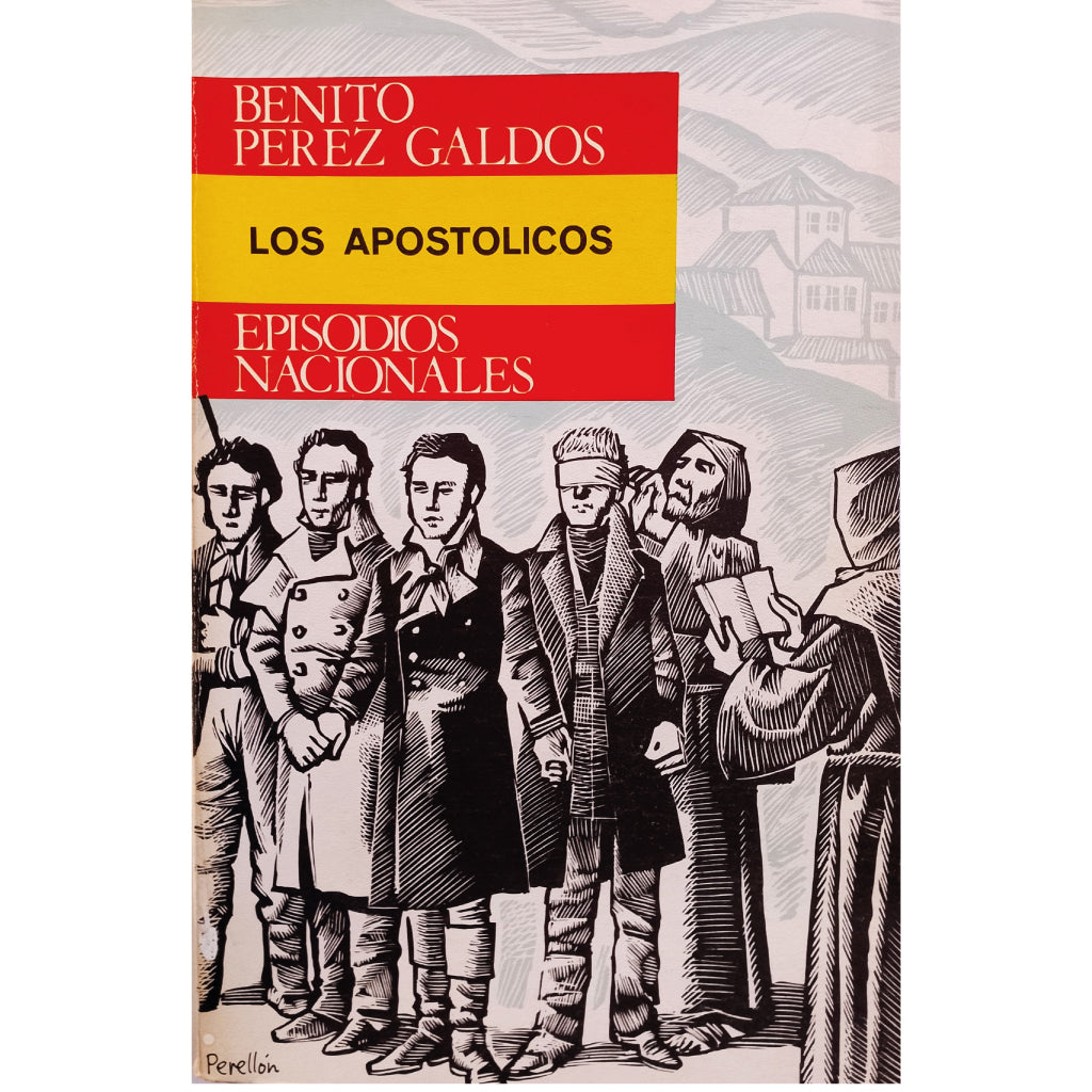 EPISODIOS NACIONALES: LOS APOSTÓLICOS. Pérez Galdós, Benito