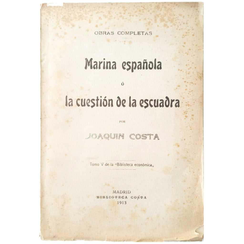 MARINA ESPAÑOLA O LA CUESTIÓN DE LA ESCUADRA. Costa, Joaquín