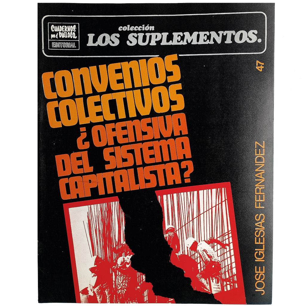 LOS SUPLEMENTOS Nº 47: CONVENIOS COLECTIVOS ¿OFENSIVA DEL SISTEMA CAPITALISTA?. Iglesias Fernández, José