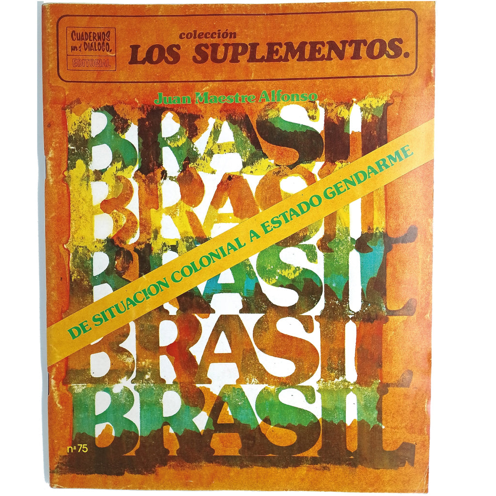 LOS SUPLEMENTOS Nº 75: BRASIL: DE SITUACIÓN COLONIAL A ESTADO GENDARME. Maestre Alfonso, Juan