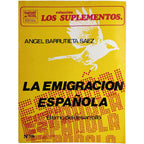 LOS SUPLEMENTOS Nº 78: LA EMIGRACIÓN ESPAÑOLA: EL TIMO DEL DESARROLLO. Barrutieta Sáez, Ángel