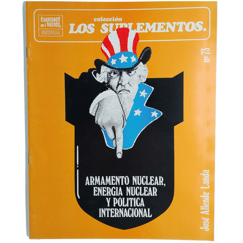 LOS SUPLEMENTOS Nº 73: ARMAMENTO NUCLEAR, ENERGÍA NUCLEAR Y POLÍTICA INTERNACIONAL. Allende Landa, José