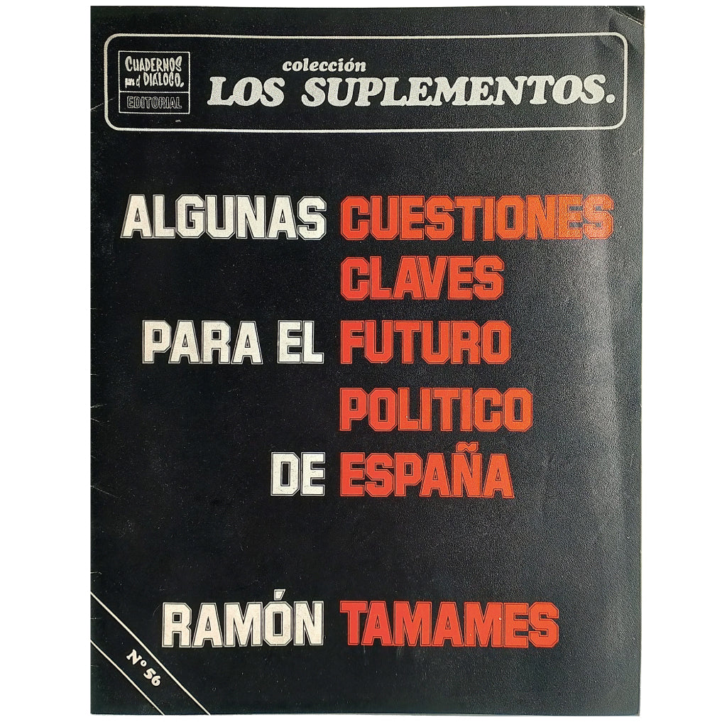 LOS SUPLEMENTOS Nº 56: ALGUNAS CUESTIONES CLAVES PARA EL FUTURO POLÍTICO DE ESPAÑA. Tamames, Ramón