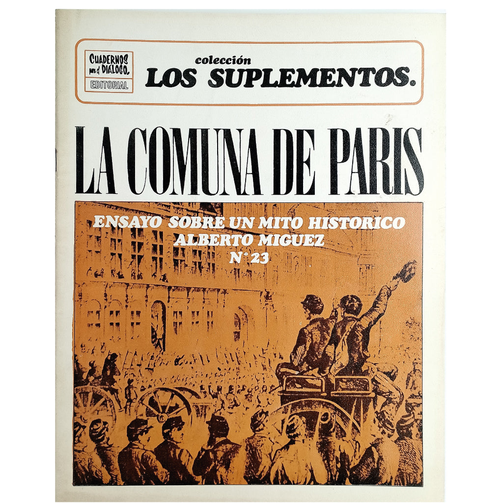 LOS SUPLEMENTOS Nº 23: LA COMUNA DE PARÍS. ENSAYO SOBRE UN MITO HISTÓRICO. Míguez, Alberto