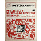 LOS SUPLEMENTOS Nº 15: PUBLICIDAD Y SOCIEDAD DE CONSUMO EN ESPAÑA. Martín Serrano, Manuel