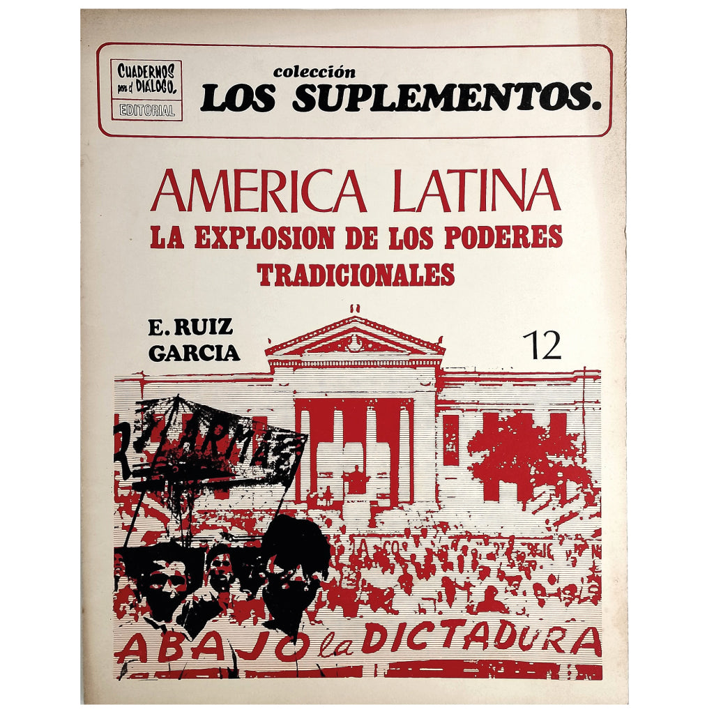 LOS SUPLEMENTOS Nº 12: AMÉRICA LATINA. LA EXPLOSIÓN DE LOS PODERES TRADICIONALES. Ruiz García, Enrique