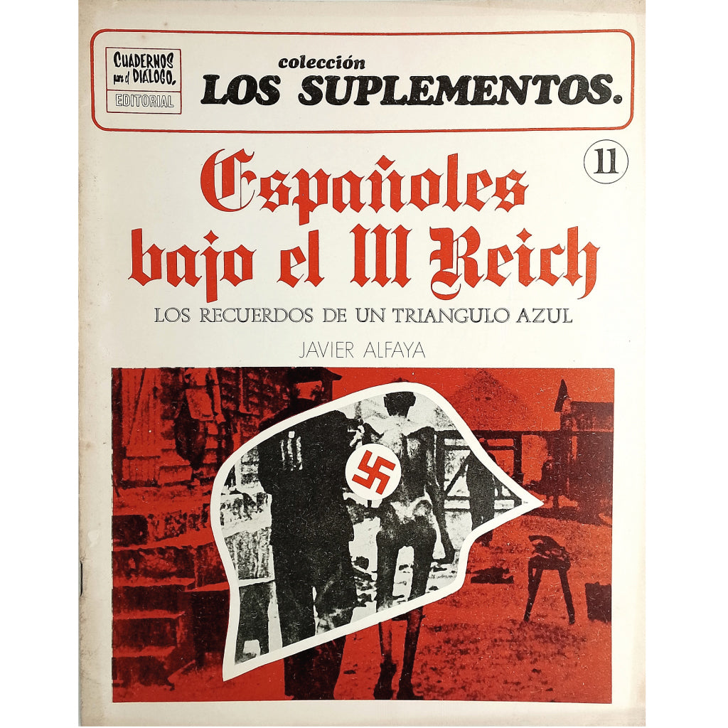 LOS SUPLEMENTOS Nº 11: LOS ESPAÑOLES BAJO EL III REICH. Recuerdos de un triángulo azul. Alfaya, Javier