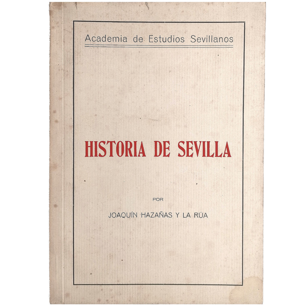 HISTORIA DE SEVILLA. Hazañas y La Rúa, Joaquín