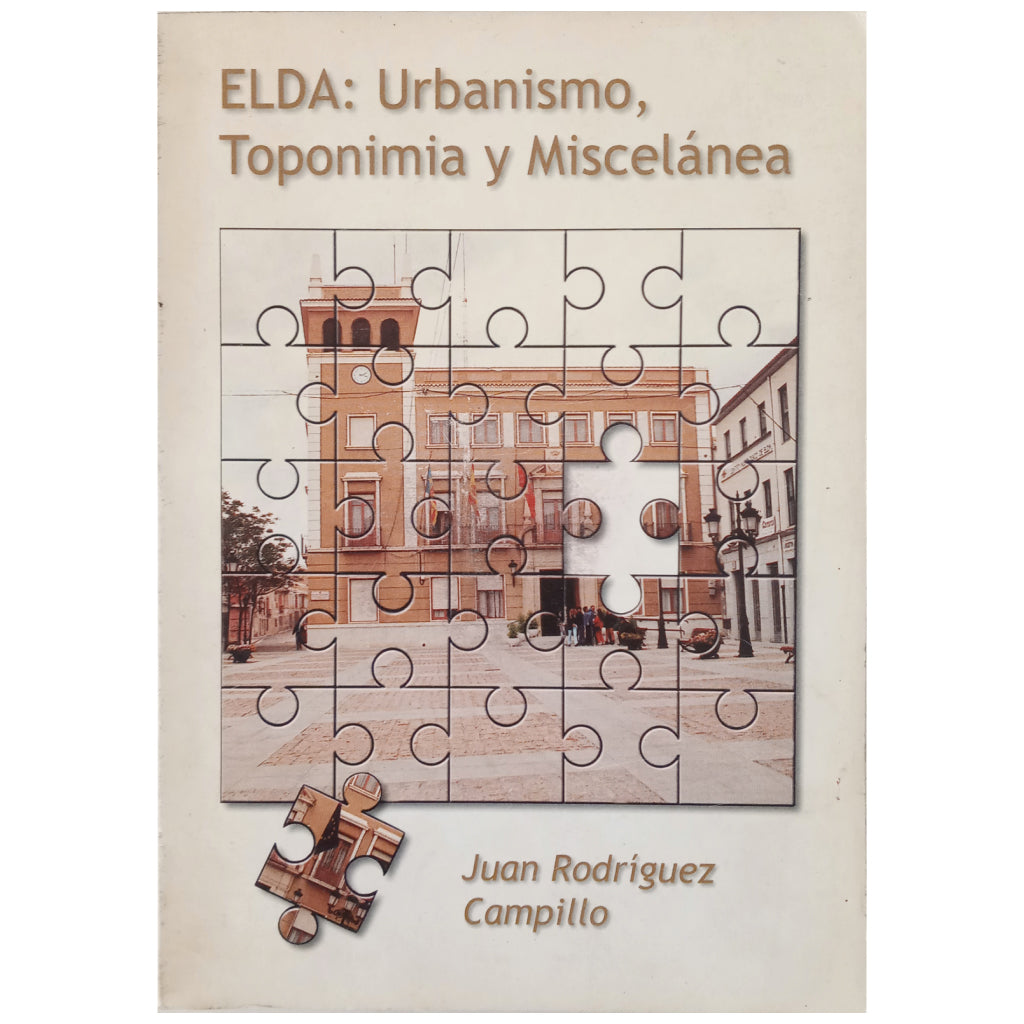 ELDA: URBANISMO, TOPONIMIA Y MISCELANEA. Rodríguez Campillo, Juan