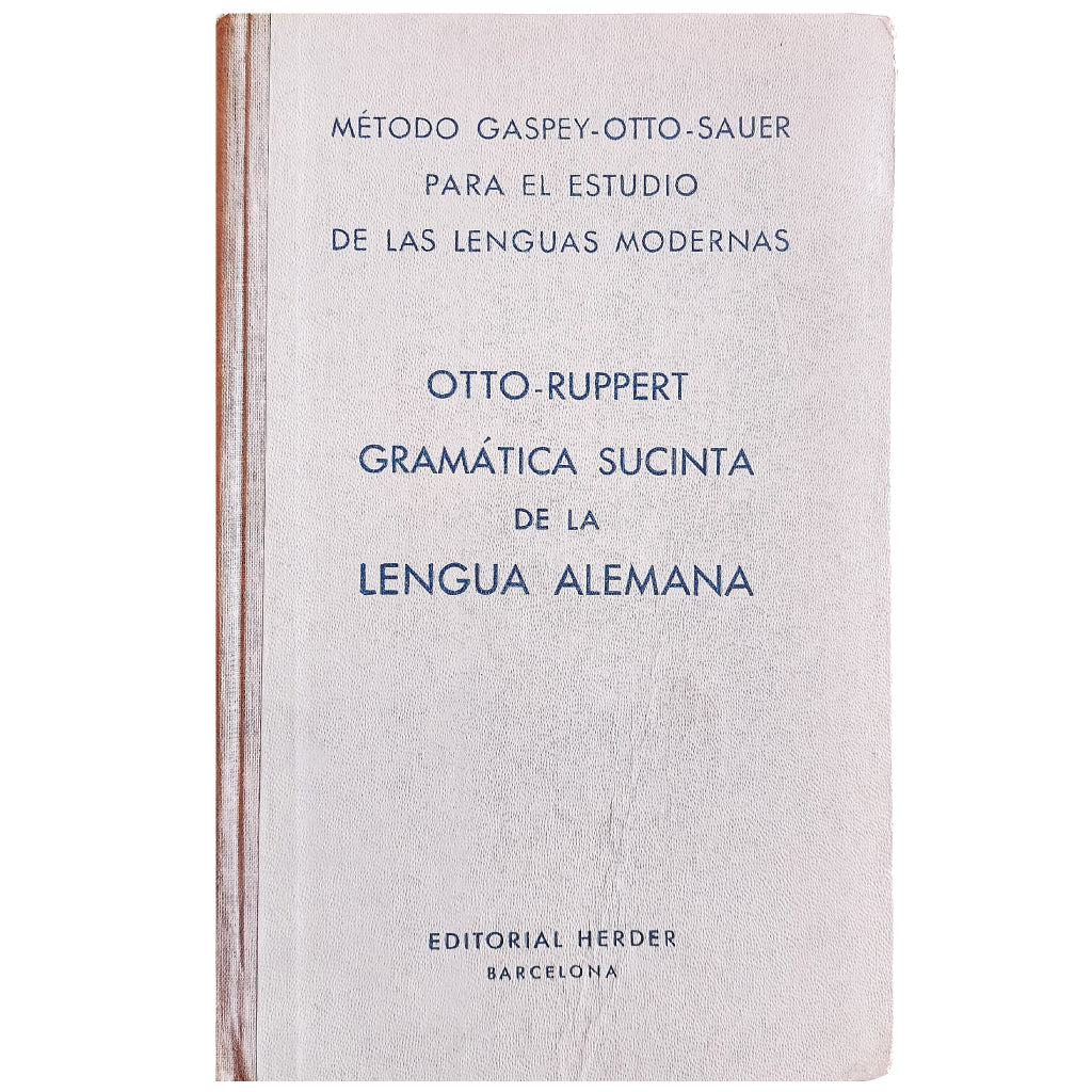 GRAMÁTICA SUCINTA DE LA LENGUA ALEMANA. Otto, Emilio/ Ruppert, Enrique