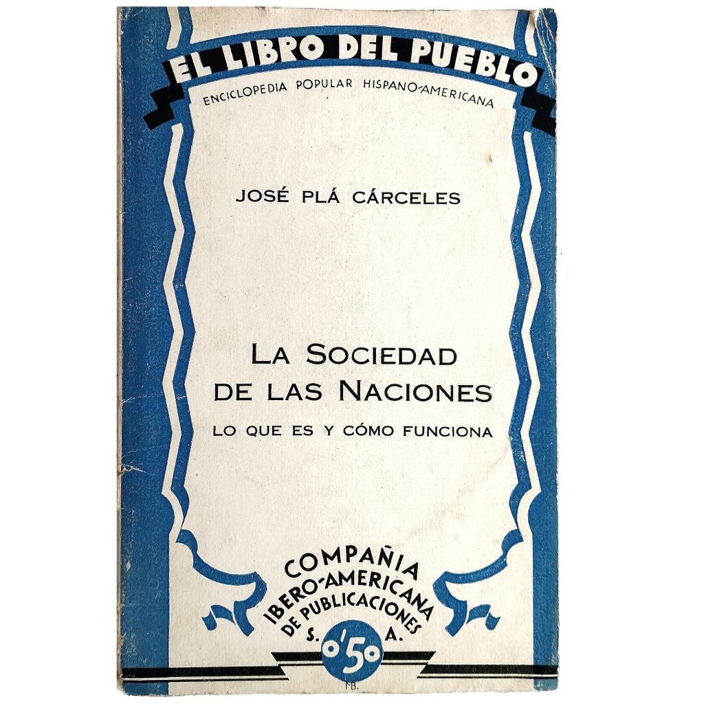 LA SOCIEDAD DE LAS NACIONES. Lo que es y cómo funciona. Pla Cárceles, José