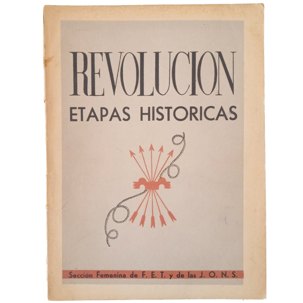 REVOLUCIÓN. Etapas Históricas. Sección Femenina de F.E.T. y de las J.O.N.S.