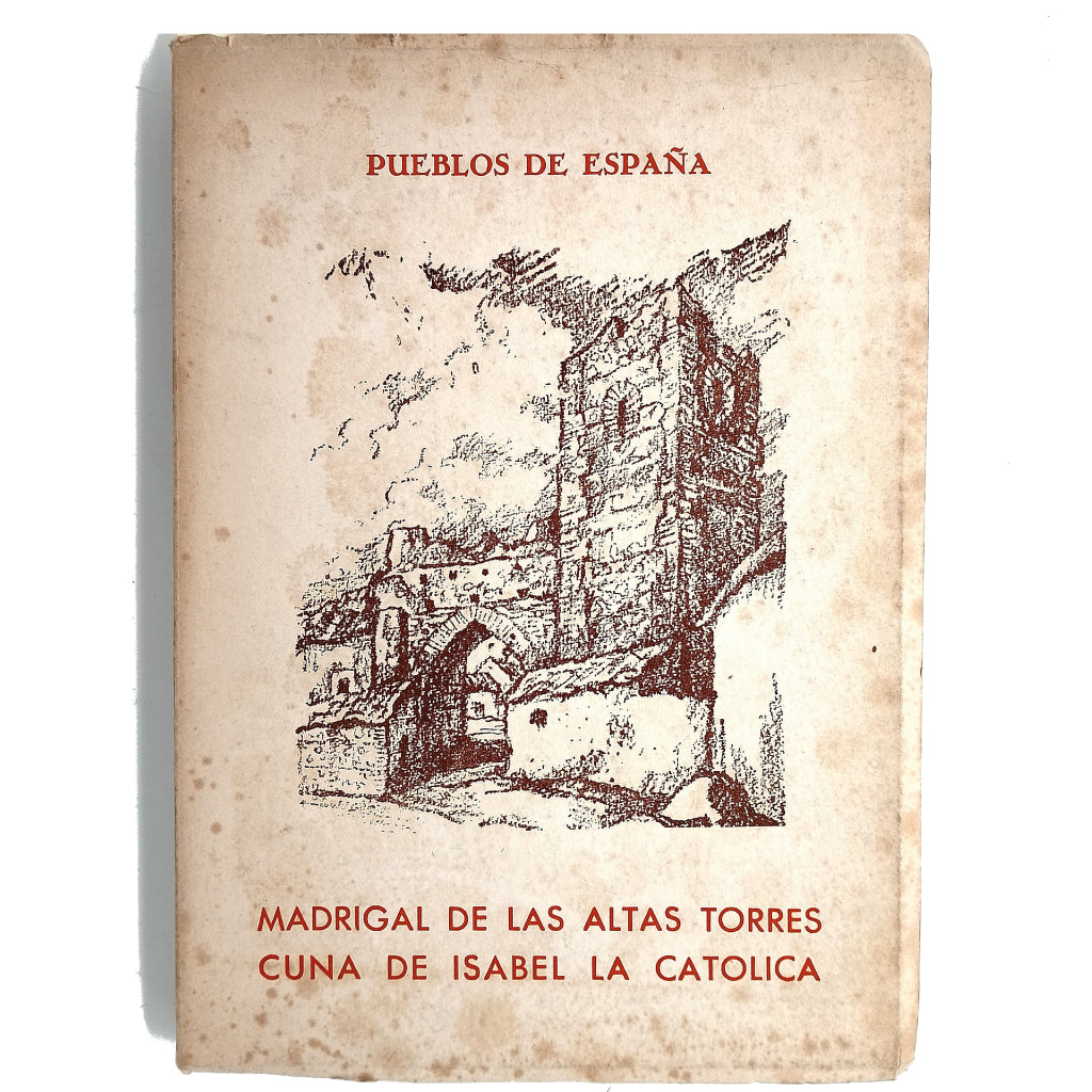 MADRIGAL DE LAS ALTAS TORRES CUNA DE ISABEL LA CATÓLICA. Encinas, Alonso de