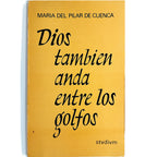 DIOS TAMBIÉN ANDA ENTRE LOS GOLFOS. Cuenca, María del Pilar de