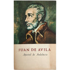 JUAN DE ÁVILA. Apóstol de Andalucía. González Ruiz, Nicolás/ Gutiérrez García, José Luis