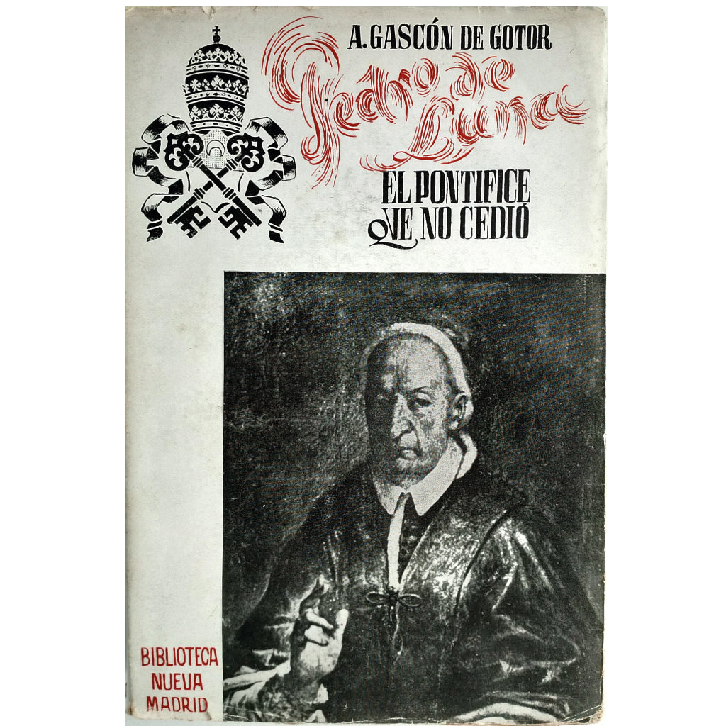 PEDRO DE LUNA.”EL PONTÍFICE QUE NO CEDIÓ”. Gascón de Gotor, A.
