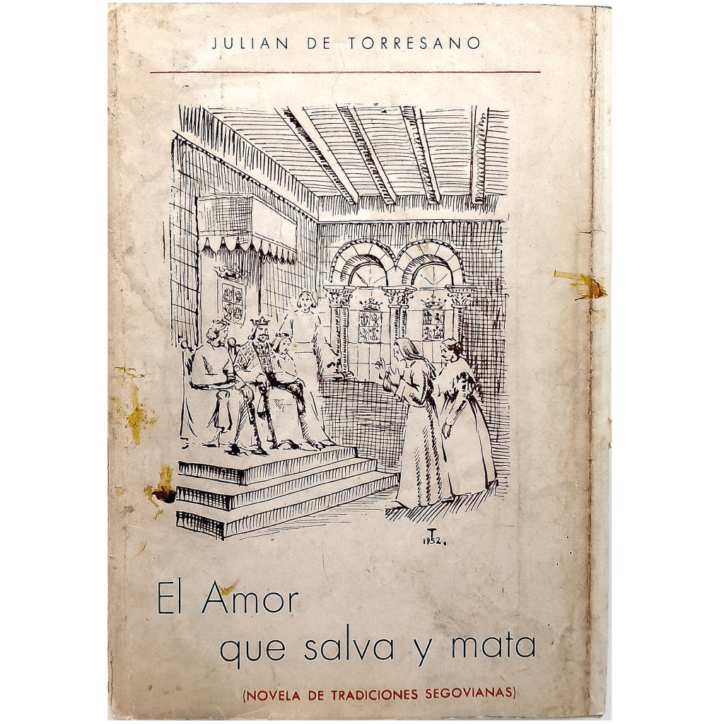 EL AMOR QUE SALVA Y MATA (Novela de tradiciones segovianas). Torresano y Vázquez, Julián de