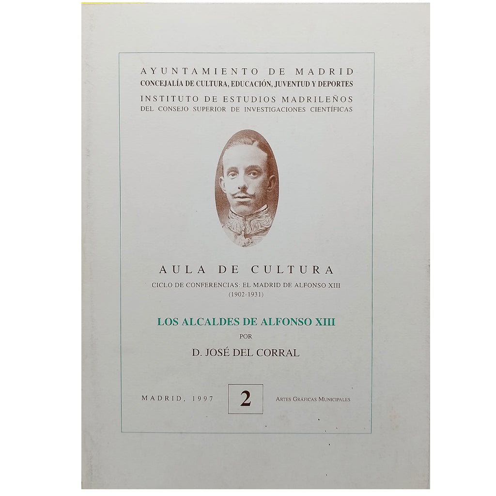LOS ALCALDES DE ALFONSO XIII. Corral, José del
