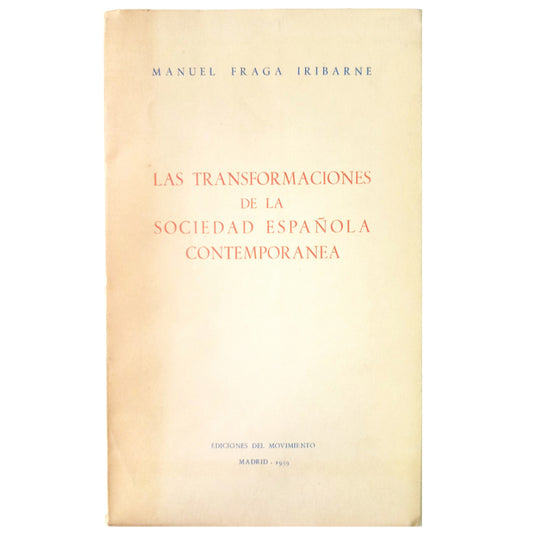 LAS TRANSFORMACIONES DE LA SOCIEDAD ESPAÑOLA CONTEMPORÁNEA. Fraga Iribarne, Manuel