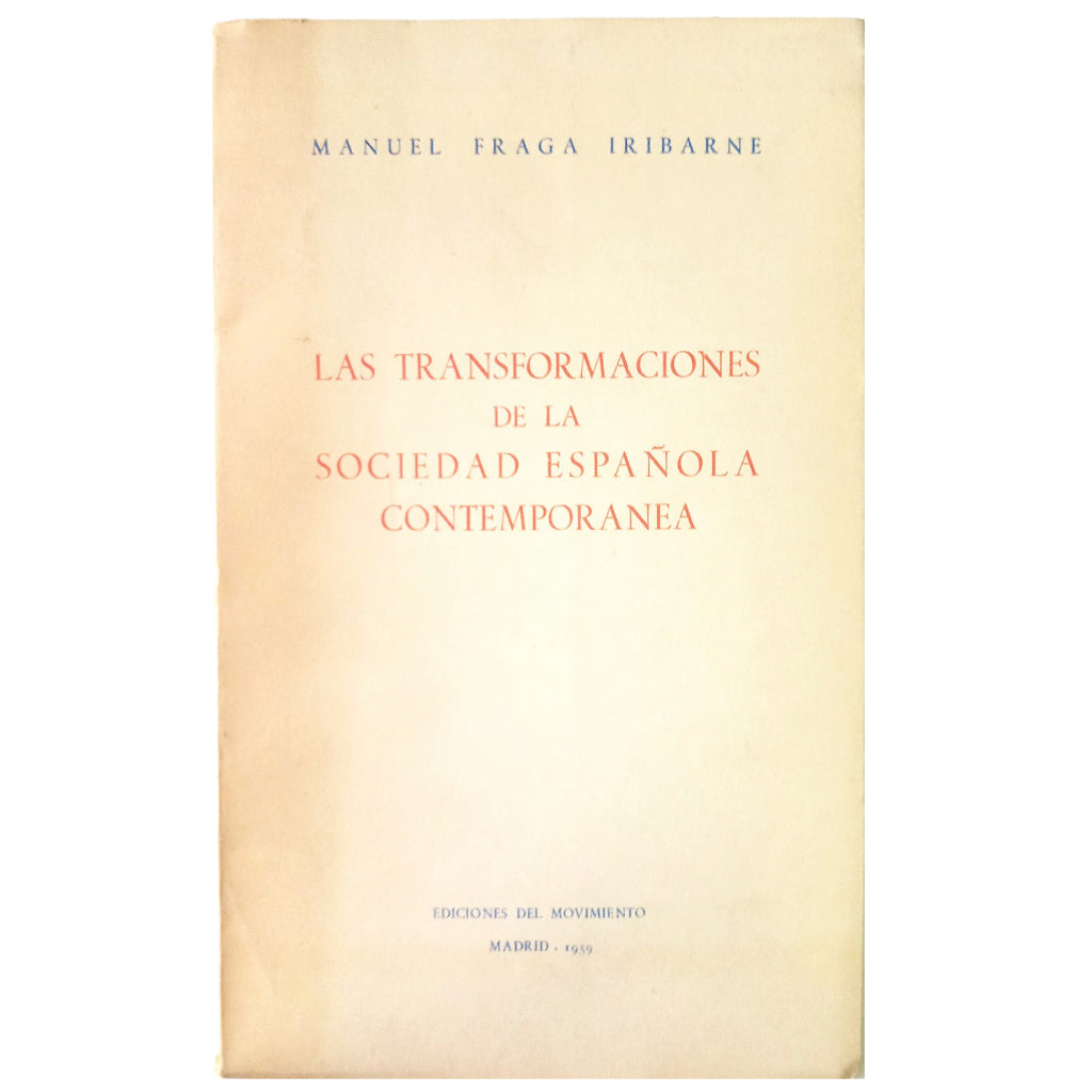 LAS TRANSFORMACIONES DE LA SOCIEDAD ESPAÑOLA CONTEMPORÁNEA. Fraga Iribarne, Manuel