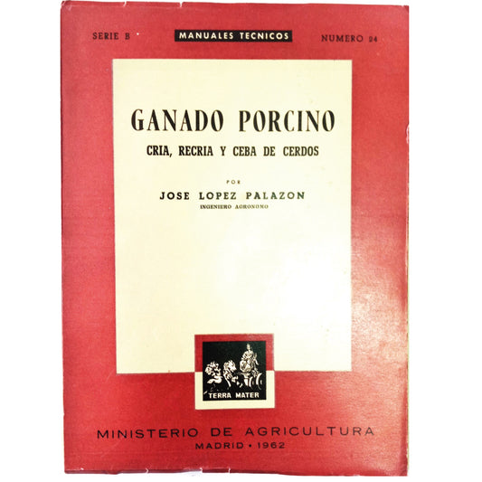 SWINE CATTLE. Breeding, rearing and fattening of pigs. López Palazón, José