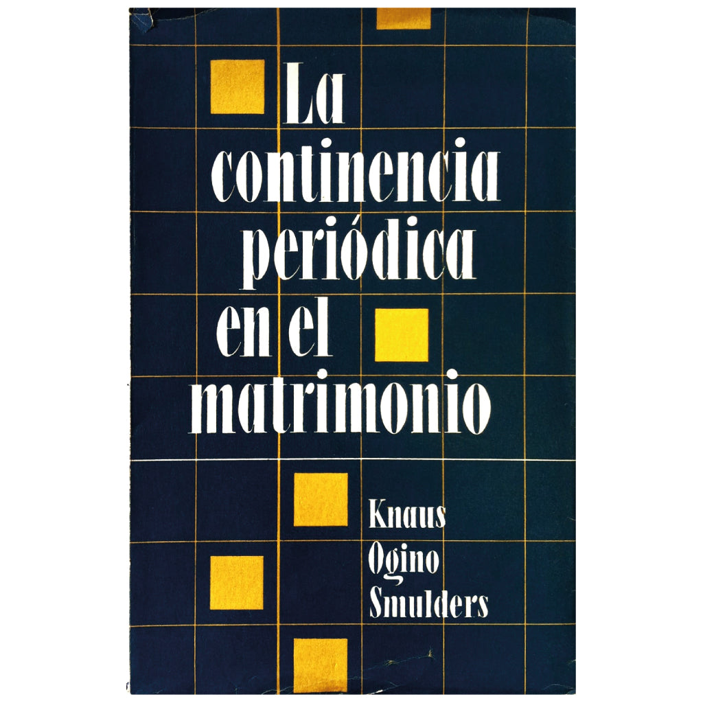 LA CONTINENCIA PERIÓDICA EN EL MATRIMONIO. Según los principios de Knaus, Ogino y Smulders. Krempel, A.