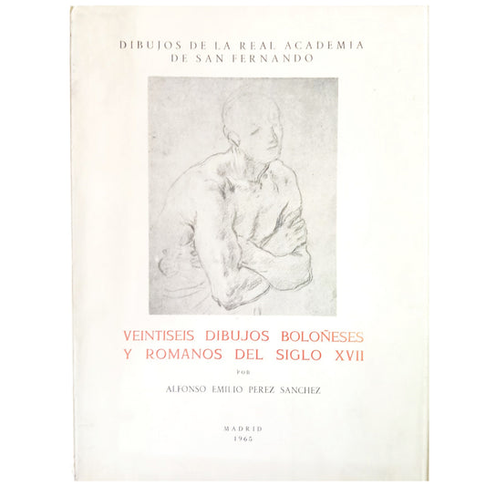 VEINTISEIS DIBUJOS BOLOÑESES Y ROMANOS DEL SIGLO XVII. Pérez Sánchez, Alfonso Emilio