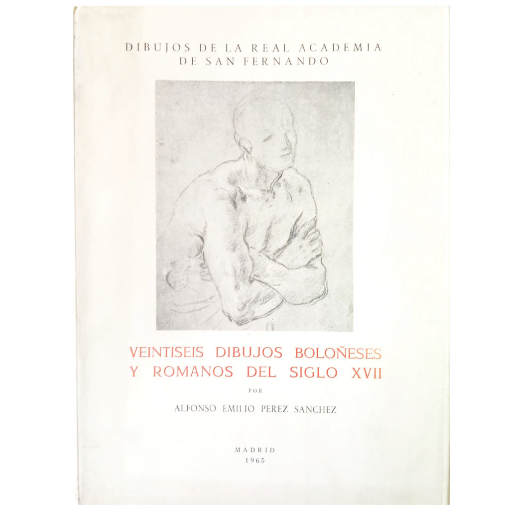 VEINTISEIS DIBUJOS BOLOÑESES Y ROMANOS DEL SIGLO XVII. Pérez Sánchez, Alfonso Emilio