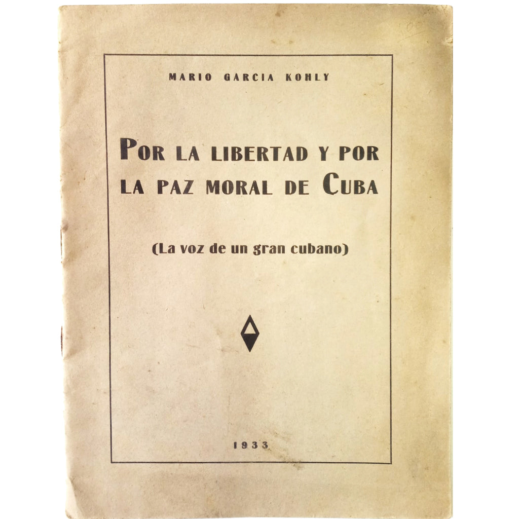 POR LA LIBERTAD Y POR LA PAZ MORAL DE CUBA ( LA VOZ DE UN GRAN CUBANO). García Kohly, Mario