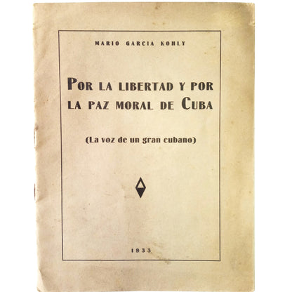 POR LA LIBERTAD Y POR LA PAZ MORAL DE CUBA ( LA VOZ DE UN GRAN CUBANO). García Kohly, Mario