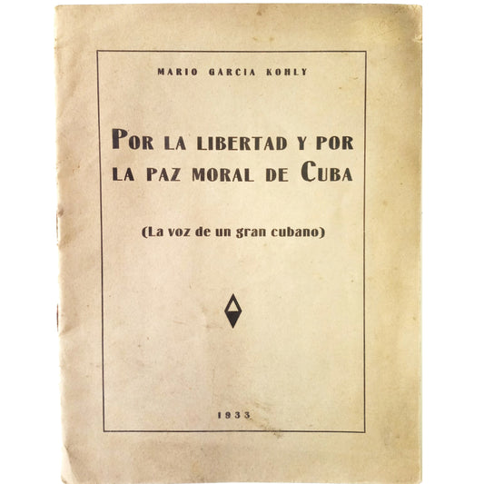 POR LA LIBERTAD Y POR LA PAZ MORAL DE CUBA ( LA VOZ DE UN GRAN CUBANO). García Kohly, Mario